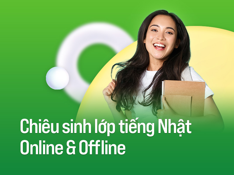 Chiêu sinh lớp tiếng Nhật Online & Offline tháng 05/2022