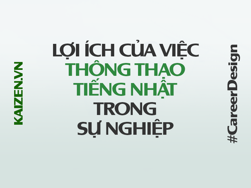 Lợi ích của việc thông thạo tiếng Nhật trong sự nghiệp