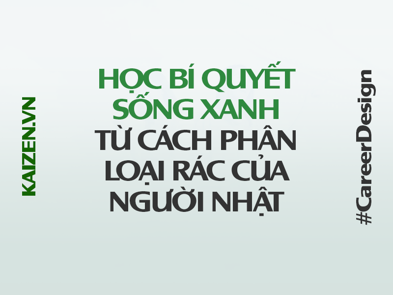 Học cách sống xanh từ cách phân loại rác của người Nhật